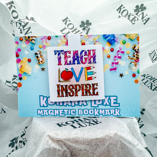 Magnetic Bookmark ~ Teach Love Inspire