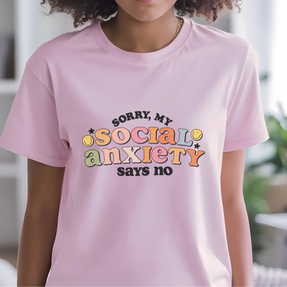 Sorry My Social Anxiety Says No T-shirt