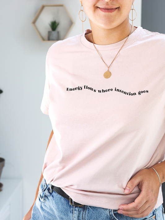 Energy Flows Where Intention Goes T-Shirt - Pink | LAST ONE