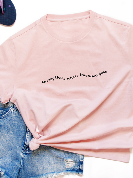 Energy Flows Where Intention Goes T-Shirt - Pink | LAST ONE